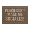 Please Don’t Make Me Socialize – Sarcastic Doormat