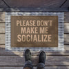 Please Don’t Make Me Socialize – Sarcastic Doormat